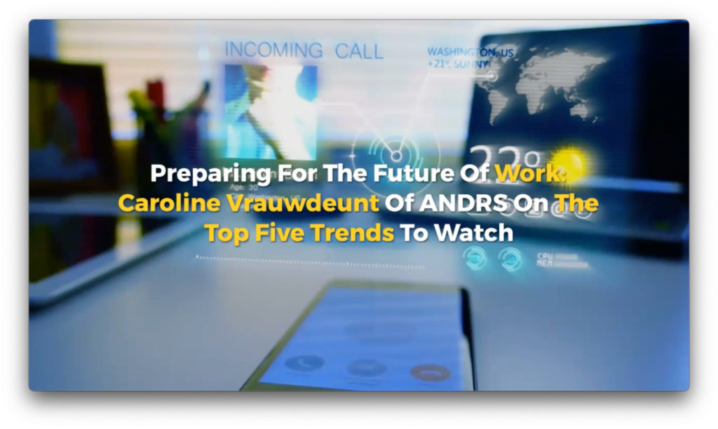 Recently Caroline Vrauwdeunt - ANDRS' founder and CEO - was interviewed by Authority Magazine to give her thoughts on the future of work.